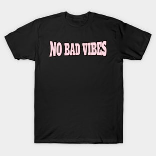 No bad vibes T-Shirt